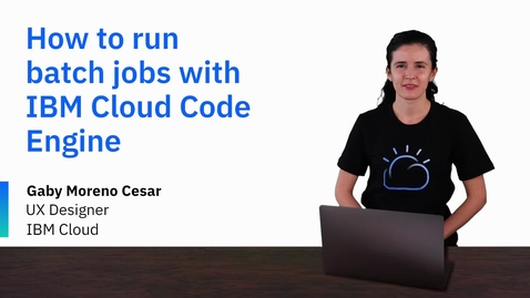 Thumbnail for entry IBM Cloud Code Engine으로 배치 작업 실행