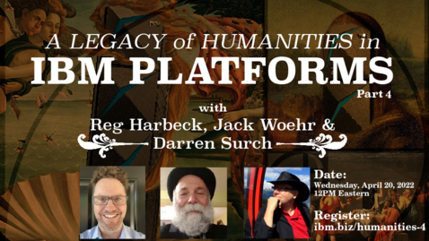 Thumbnail for entry A Legacy of Humanities in IBM Platforms Part 4
