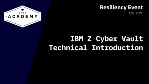 Thumbnail for  IBM Z Cyber Vault Technical Introduction