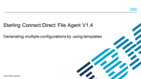 Thumbnail for entry Generating multiple Sterling Connect:Direct File Agent configurations using templates