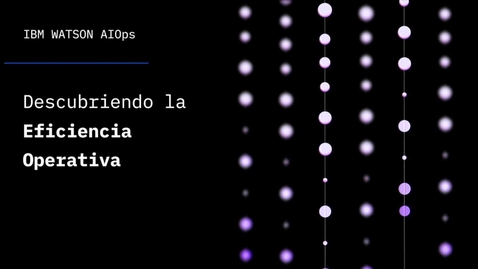 Thumbnail for entry Cómo alcanzar la eficiencia operativa en TI