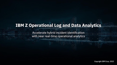 Thumbnail for entry Overview of IBM Z Operational Log and Data Analytics