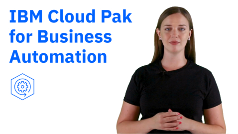 Thumbnail for entry IBM Cloud Pak for Business Automation: Drive innovation in business operations