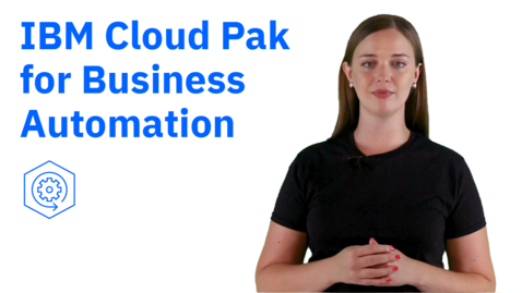 Thumbnail for IBM Cloud Pak for Business Automation: Drive innovation in business operations