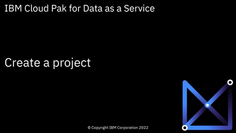 Thumbnail for Create a Watson Studio project: Cloud Pak for Data as a Service