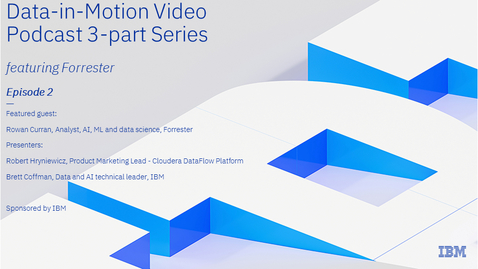 Thumbnail for Data-in-Motion video podcast featuring Forrester: Episode 2–Technology and solutions
