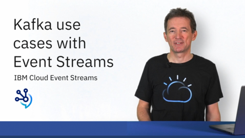 Thumbnail for entry Kafka use cases with Event Streams