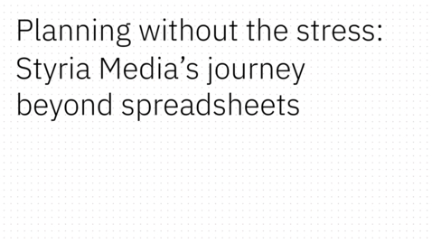 Thumbnail for Planning without the stress: Styria Media’s journey beyond spreadsheets