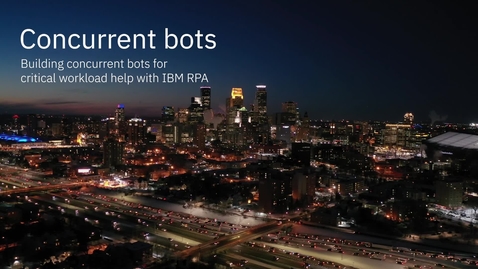 Thumbnail for IBM Robotic Process Automation (RPA) Concurrent Execution