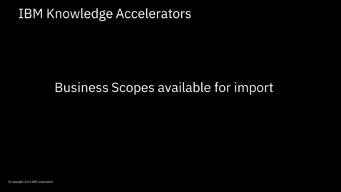 Thumbnail for IBM Knowledge Accelerator for Cross Industry Business Scope - Introduction
