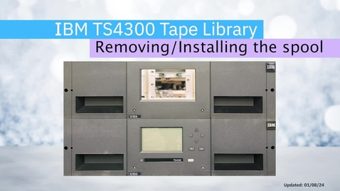 Thumbnail for Removing and installing the spool from the TS4300 Tape Library