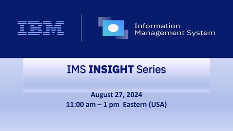 Thumbnail for IMS Insights Series: Customer Scenarios of Managing IMS