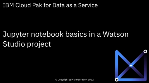 Thumbnail for entry Jupyter notebook basics in Watson Studio projects: Cloud Pak for Data as a Service