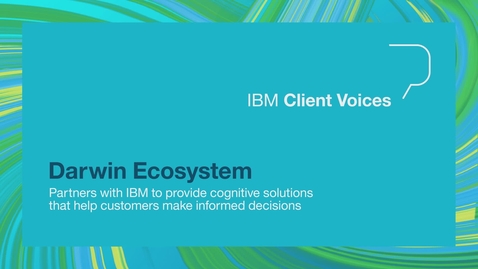 Thumbnail for entry Darwin Ecosystem uses IBM’s cognitive technology to help customers make informed decisions