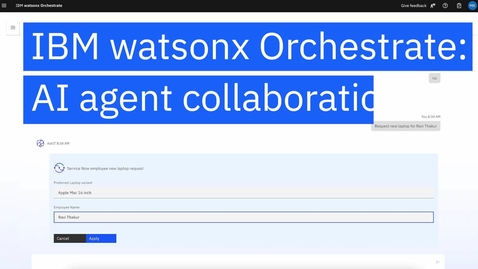 Thumbnail for IBM watsonx Orchestrate: multi-agent collaboration