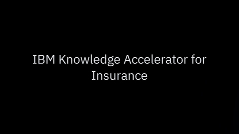 Thumbnail for entry IBM Knowledge Accelerator for Insurance - Walkthrough