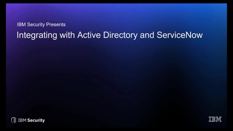 Thumbnail for 将 Active Directory 和 ServiceNow 集成至 IBM Security Verify