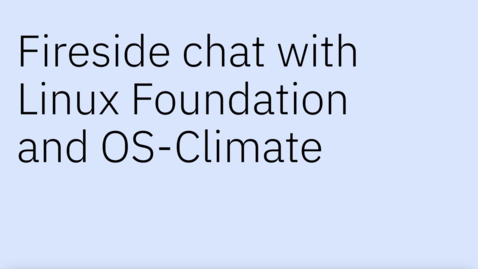 Thumbnail for entry Fireside chat with Linux Foundation and OS-Climate