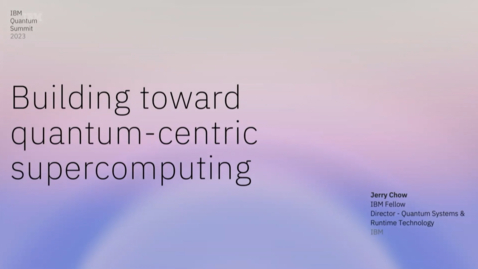 Thumbnail for entry Building Towards Quantum-Centric Supercomputing