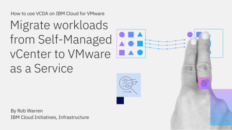 Thumbnail for entry Migrate workloads from any Self-Managed vCenter to VMware as a Service