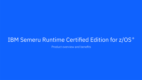 Thumbnail for IBM Semeru Runtime Certified Edition for z/OS