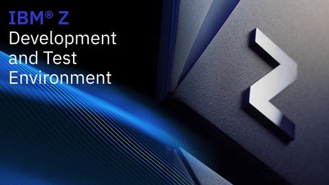 Thumbnail for entry IBM Z Development &amp; Test Environment
