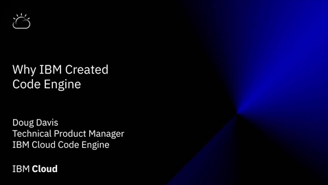 Thumbnail for Why IBM created Code Engine?