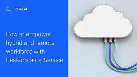 Thumbnail for entry How to empower every remote and hybrid workforce with secured Desktop-as-a-Service