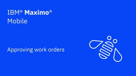 Thumbnail for entry Approving work orders in IBM Maximo Mobile