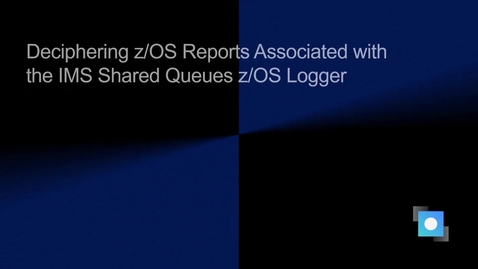 Thumbnail for z/OS Logger Reports for IMS Shared Queues, Part 1