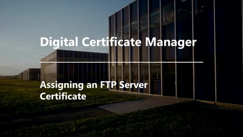 Thumbnail for DCM - Assigning an FTP Server Certificate
