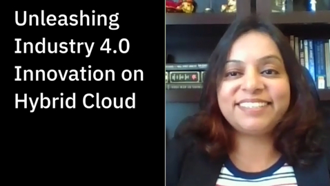 Thumbnail for entry Unleashing Industry 4.0 Innovation on on Hybrid Cloud