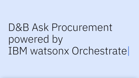 Thumbnail for D&amp;B Ask Procurement powered by IBM watsonx Orchestrate