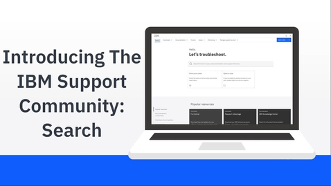 Thumbnail for entry Introducing the IBM Support Community Search