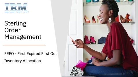Thumbnail for First Expired First Out Inventory Allocation - IBM Sterling Order Management