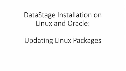 Thumbnail for entry 01 DataStage Installation Linux Packages C.mp4