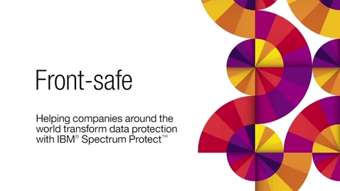Thumbnail for entry Front-safe transforms data protection with IBM Spectrum Protect