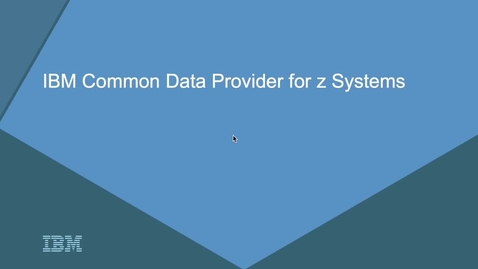 Thumbnail for Getting Started with the IBM Z Common Data Provider Configuration Tool