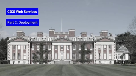 Thumbnail for CICS Web Services —  Part 2: Deployment