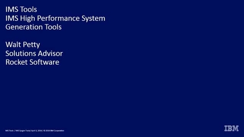 Thumbnail for entry IMS High Performance System Generation Tools - Overview