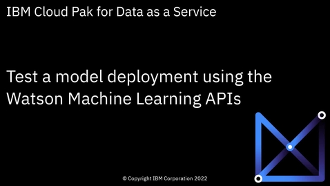 Thumbnail for entry Test a model using the Watson Machine Learning APIs: Cloud Pak for Data as a Service