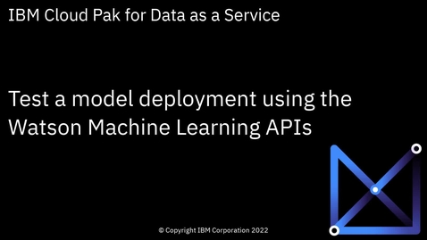 Thumbnail for Test a model using the Watson Machine Learning APIs: Cloud Pak for Data as a Service