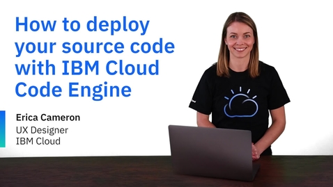 Thumbnail for entry IBM Cloud Code Engine으로 소드코드를 배포하는 방법