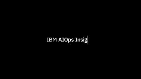 Thumbnail for entry IBM AIOps Insights for faster incident management