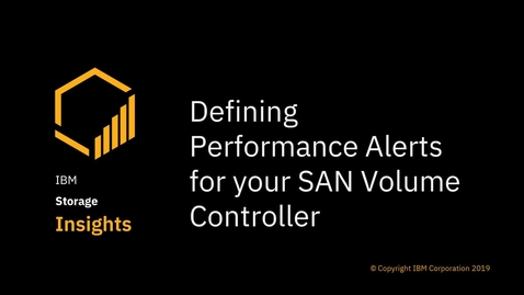 Thumbnail for entry Defining performance alerts for IBM SAN Volume Controller storage systems in IBM Storage Insights