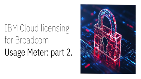 Thumbnail for IBM Cloud Licencing for Broadcom Usage Meter – Tutorial 2