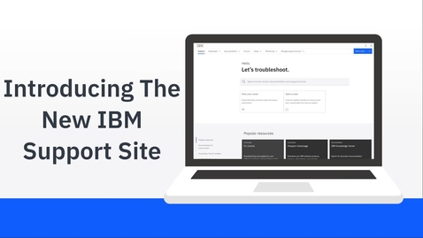 Thumbnail for entry Introducing The New IBM Support Site