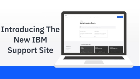Thumbnail for Introducing The New IBM Support Site