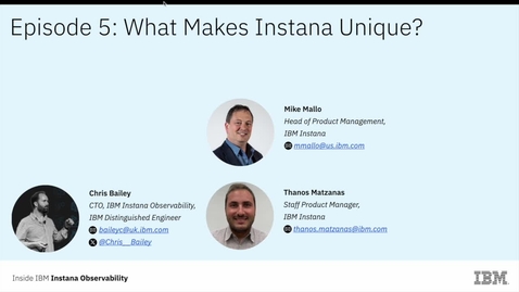 Thumbnail for The Inside IBM Instana Observability Webcast – Episode 5: What makes Instana Unique?