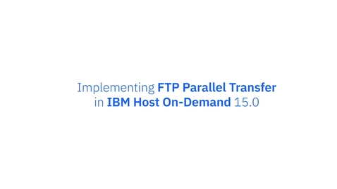 Thumbnail for Implement FTP Parallel Transfer in IBM Host-On Demand